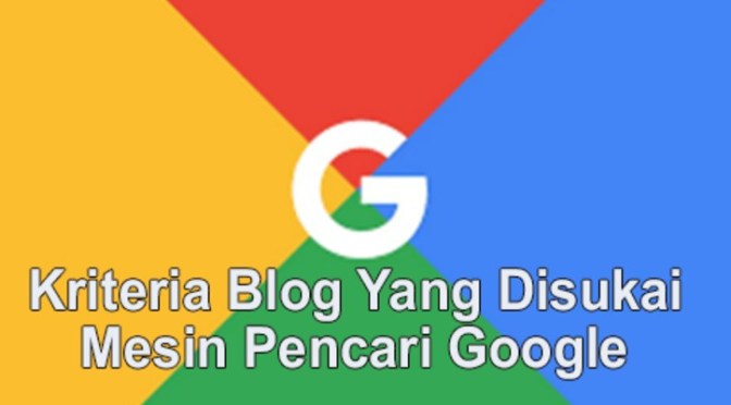 10 Kriteria Blog Yang Paling Disukai Google